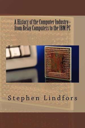 A History of the Computer Industry de Stephen Lindfors