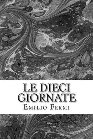 Le Dieci Giornate de Emilio Fermi