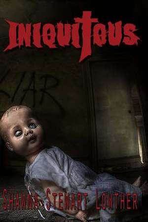 Iniquitous de Shawna Stewart Lowther