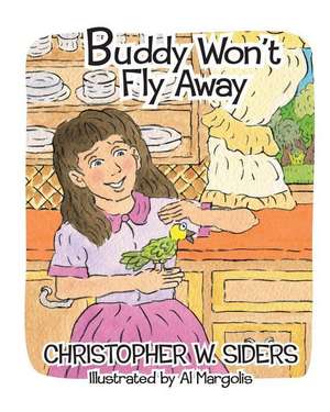 Buddy Won't Fly Away de Christopher W. Siders