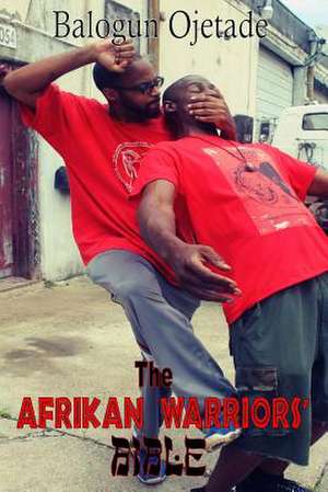 The Afrikan Warriors' Bible de Balogun Ojetade