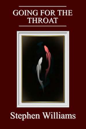 Going for the Throat (Poems 2, a Collection of Contemporary Modern Poetry by A W de Stephen Williams