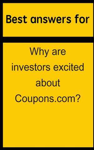 Best Answers for Why Are Investors Excited about Coupons.Com? de Barbara Boone