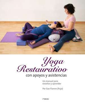 Yoga Restaurativo Con Apoyos y Asistencias de Sue Flamm