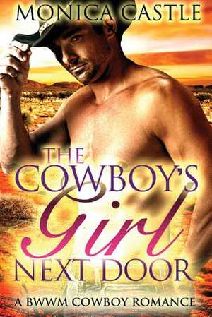 The Cowboy's Girl Next Door de Monica Castle