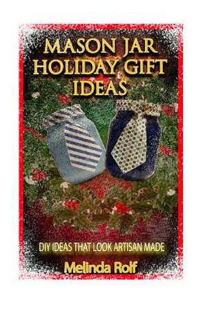 Mason Jar Holiday Gift Ideas de Melinda Rolf