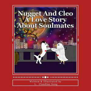 Nugget and Cleo a Love Story about Soulmates de L. Claudine Song