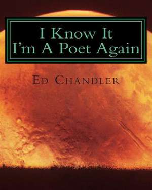 I Know It I'm a Poet Again de Ed Chandler