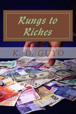 Rungs to Riches de MS K. D. Guyo