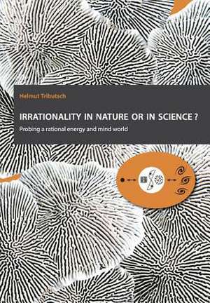 Irrationality in Nature or in Science? de Helmut Tributsch