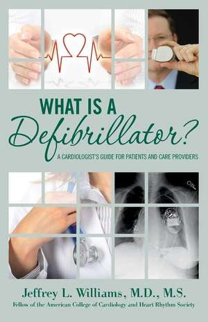 What Is a Defibrillator? de Williams, Dr Jeffrey L.