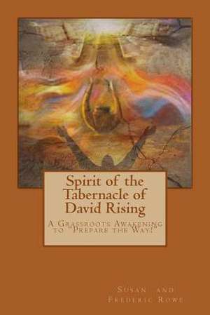 Spirit of the Tabernacle of David Rising de Frederic Rowe