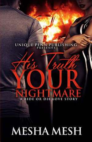 His Truth Your Nightmare de Mesha Mesh