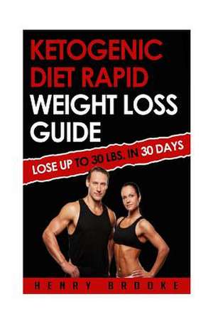 Ketogenic Diet Rapid Weight Loss Guide de Henry Brooke