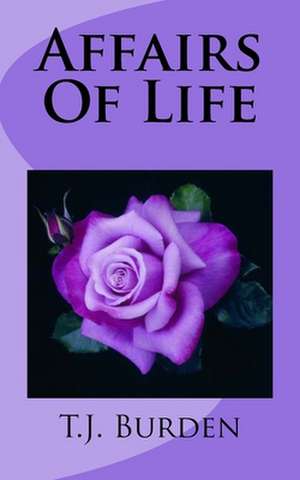 Affairs of Life de T. J. Burden