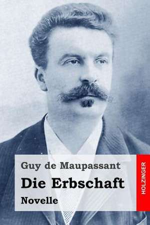 Die Erbschaft de Guy de Maupassant