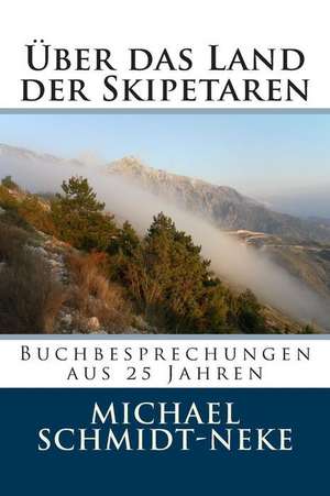 Uber Das Land Der Skipetaren de Michael Schmidt-Neke