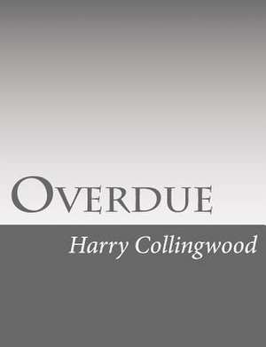 Overdue de Harry Collingwood