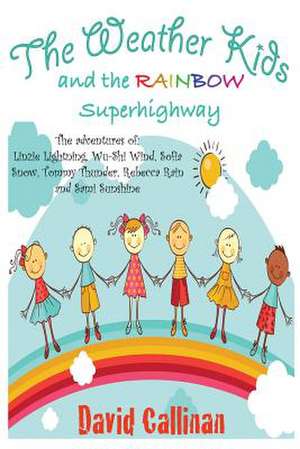 The Weather Kids and the Rainbow Superhighway de David Callinan