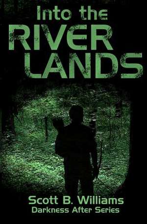 Into the River Lands de Scott B. Williams