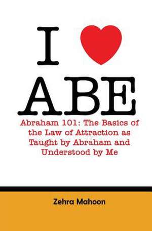 I Love Abe - Abraham 101 de Zehra Mahoon