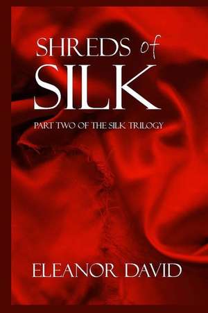 Shreds of Silk de Eleanor David