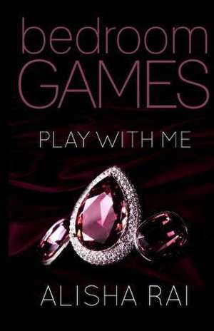 Play with Me de Alisha Rai