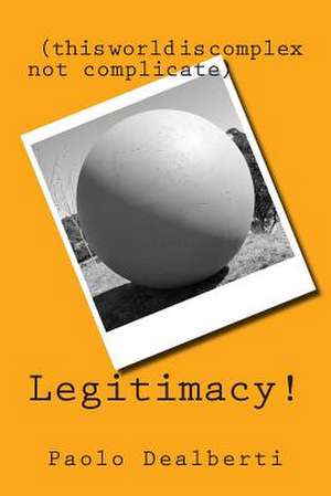 Legitimacy! de Paolo Dealberti