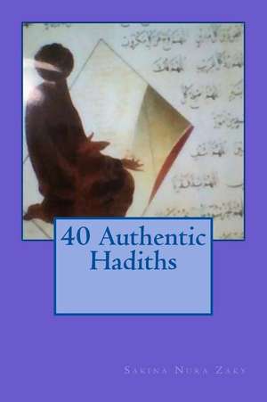 40 Authentic Hadiths de MS Sakina Nura Zaky