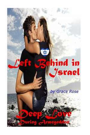 Left Behind in Israel de Grace Rose