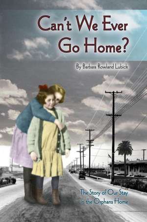 Can't We Ever Go Home? de Barbara Rowland Lubick