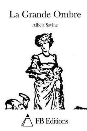 La Grande Ombre de Albert Savine