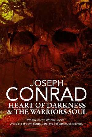 Heart of Darkness and the Warrior's Soul de Joseph Conrad