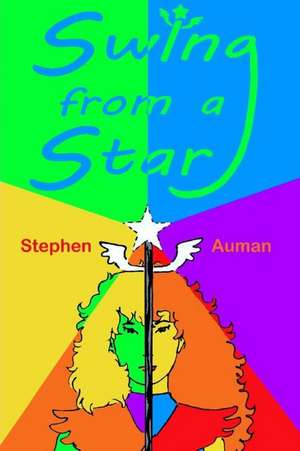 Swing from a Star de Stephen M. Auman