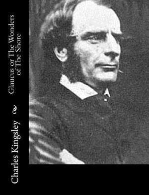 Glaucus or the Wonders of the Shore de Charles Kingsley