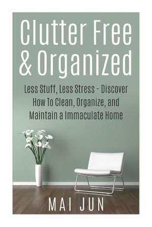 Clutter Free & Organized de Mai Jun