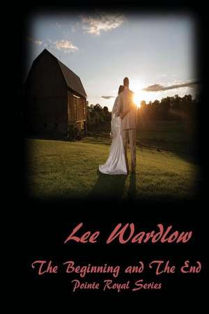 The Beginning and the End de Lee Wardlow