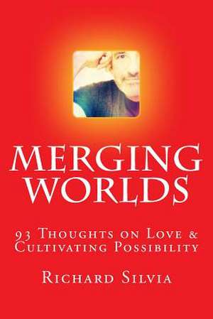 Merging Worlds de Richard Anthony Silvia