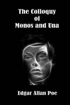 The Colloquy of Monos and Una de Edgar Allan Poe