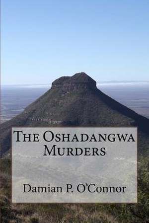 The Oshadangwa Murders de Damian P. O'Connor