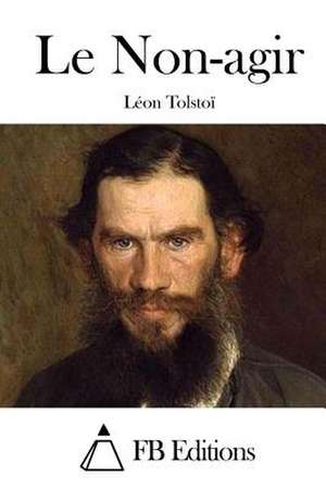 Le Non-Agir de Leon Tolstoi