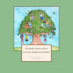 Do Families Grow on Trees?/ Crecen Las Familias En Los Arboles? - Bilingual Version de Lauren Machta