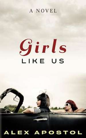 Girls Like Us de Alex Apostol