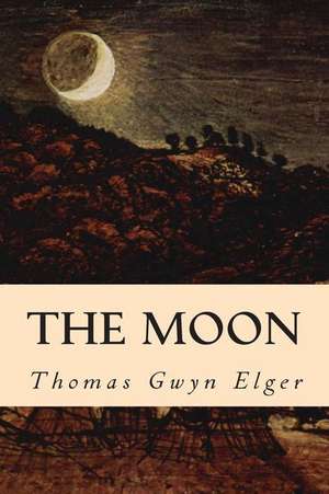 The Moon de Thomas Gwyn Elger