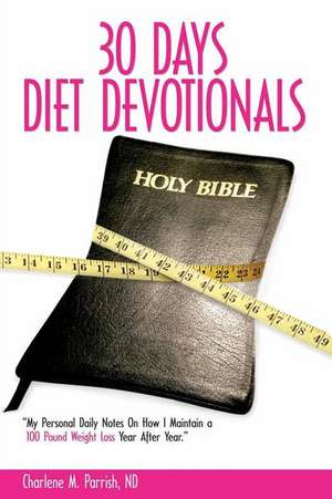 30 Days Diet Devotionals de Parrish Nd, Charlene M.