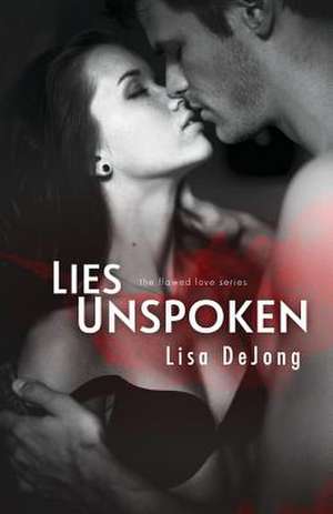 Lies Unspoken de Lisa De Jong