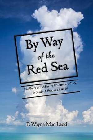 By Way of the Red Sea de F. Wayne Mac Leod