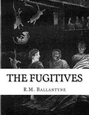 The Fugitives de Robert Michael Ballantyne