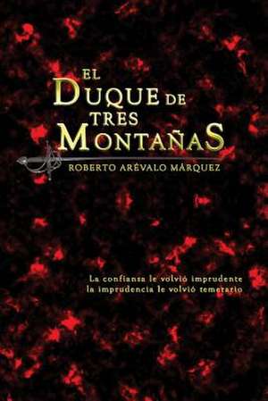 El Duque de Tres Montanas de Roberto Arevalo Marquez