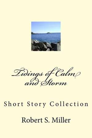 Tidings of Calm and Storm de Robert S. Miller